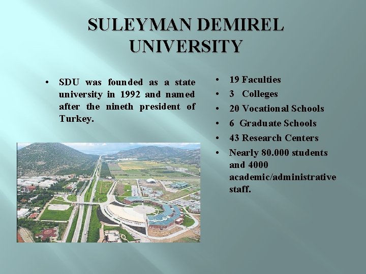 SULEYMAN DEMIREL UNIVERSITY • SDU was founded as a state university in 1992 and