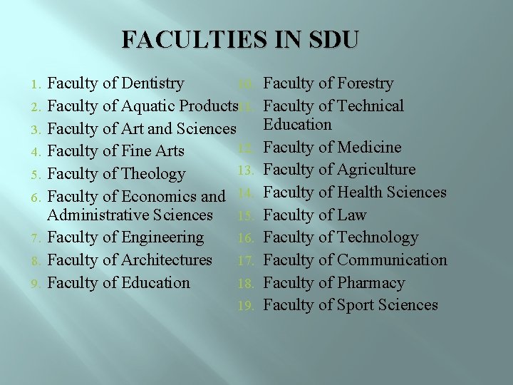 FACULTIES IN SDU 1. 2. 3. 4. 5. 6. 7. 8. 9. Faculty of