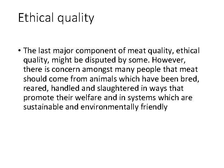 Ethical quality • The last major component of meat quality, ethical quality, might be