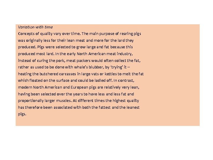 Variation with time Concepts of quality vary over time. The main purpose of rearing