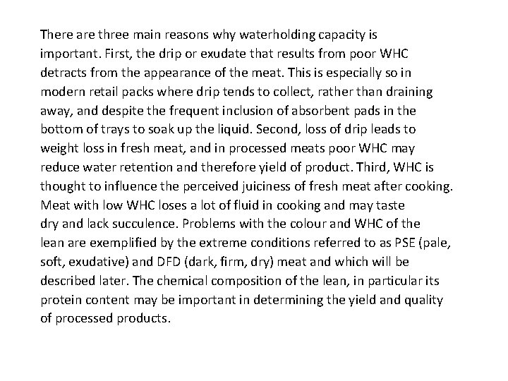 There are three main reasons why waterholding capacity is important. First, the drip or