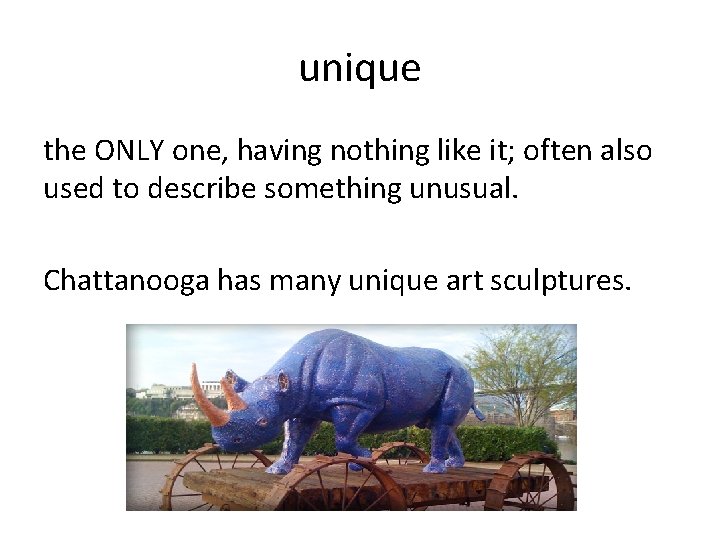 unique the ONLY one, having nothing like it; often also used to describe something unique the ONLY one, having nothing like it; often also used to describe something