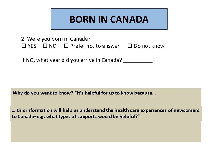 BORN IN CANADA 2. Were you born in Canada? YES NO Prefer not to