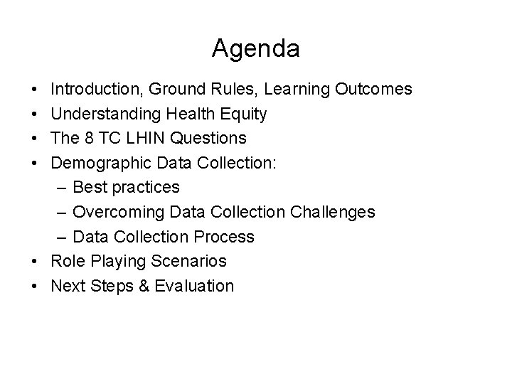 Agenda • • Introduction, Ground Rules, Learning Outcomes Understanding Health Equity The 8 TC