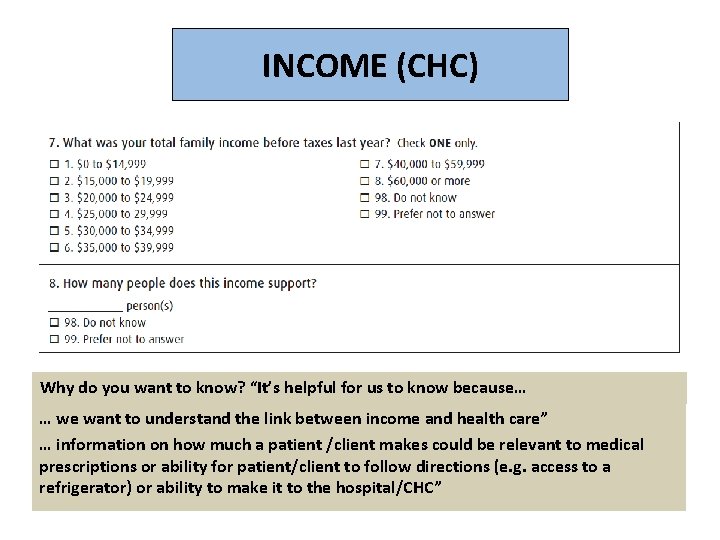 INCOME (CHC) Why do you want to know? “It’s helpful for us to know