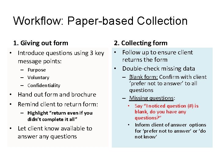 Workflow: Paper-based Collection 1. Giving out form • Introduce questions using 3 key message
