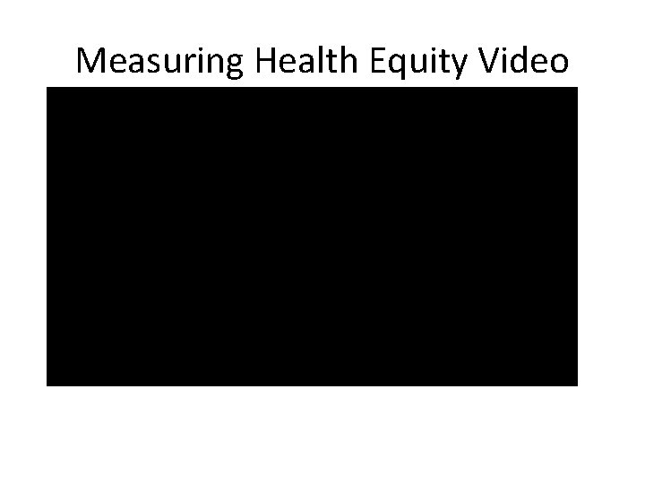Measuring Health Equity Video 