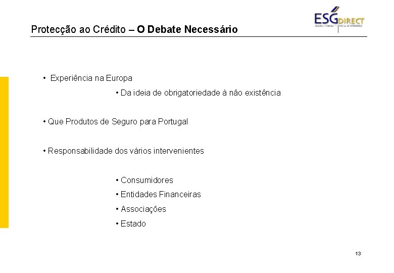 Protecção ao Crédito – O Debate Necessário • Experiência na Europa • Da ideia