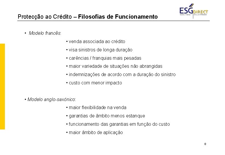 Protecção ao Crédito – Filosofias de Funcionamento • Modelo francês: • venda associada ao