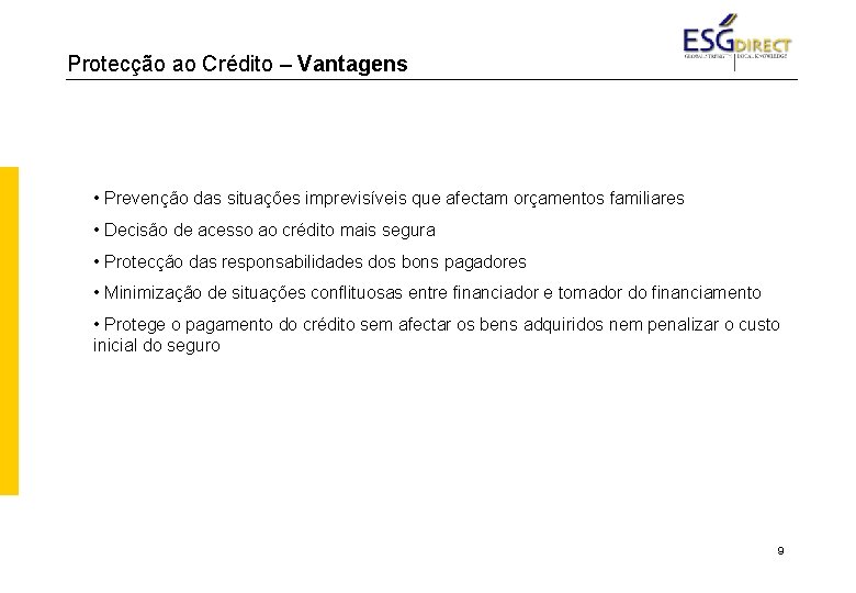 Protecção ao Crédito – Vantagens • Prevenção das situações imprevisíveis que afectam orçamentos familiares