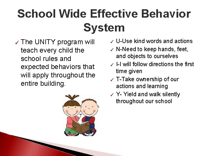 School Wide Effective Behavior System ✓ The UNITY program will teach every child the