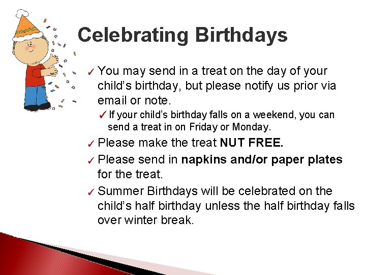 Celebrating Birthdays ✓ You may send in a treat on the day of your