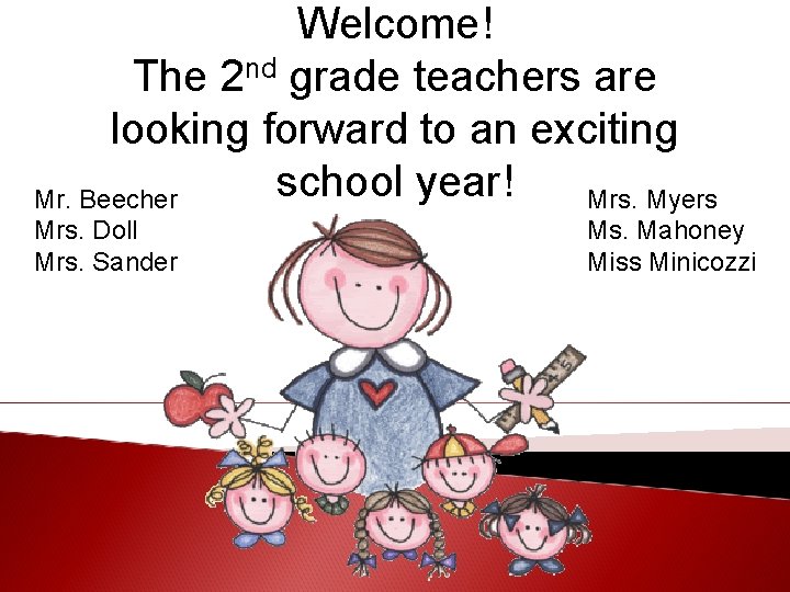 Welcome! The 2 nd grade teachers are looking forward to an exciting school year!