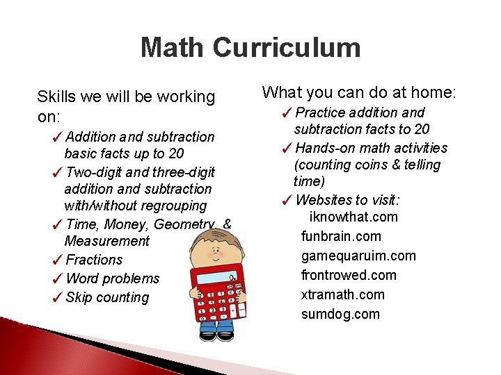 Math Curriculum Skills we will be working on: ✓Addition and subtraction basic facts up
