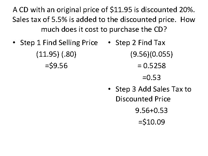 A CD with an original price of $11. 95 is discounted 20%. Sales tax