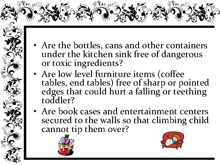  • Are the bottles, cans and other containers under the kitchen sink free
