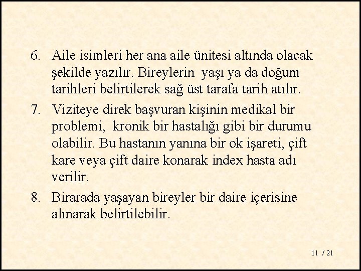 6. Aile isimleri her ana aile ünitesi altında olacak şekilde yazılır. Bireylerin yaşı ya