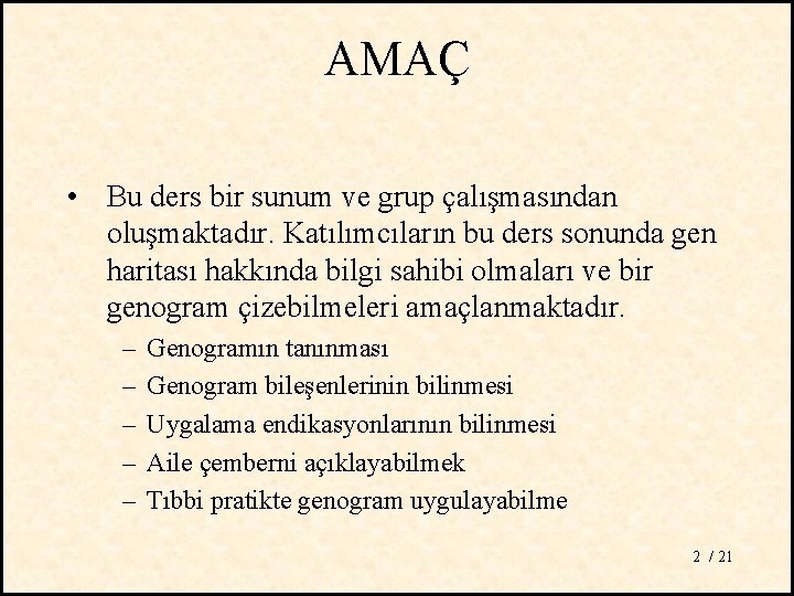 AMAÇ • Bu ders bir sunum ve grup çalışmasından oluşmaktadır. Katılımcıların bu ders sonunda