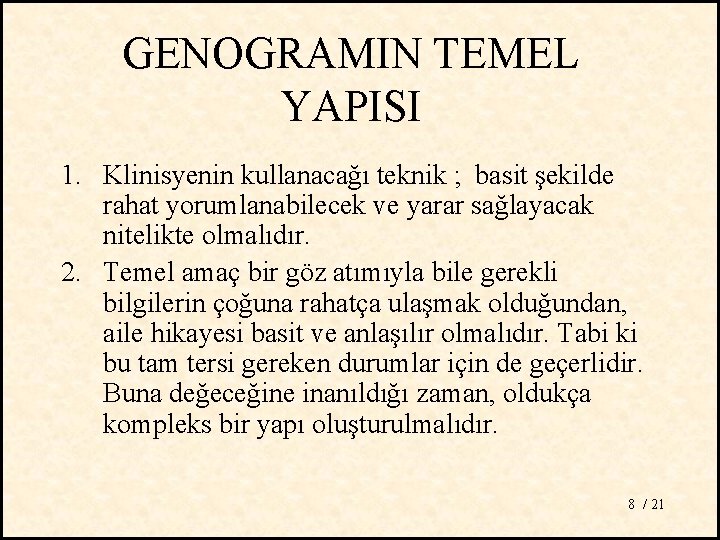 GENOGRAMIN TEMEL YAPISI 1. Klinisyenin kullanacağı teknik ; basit şekilde rahat yorumlanabilecek ve yarar