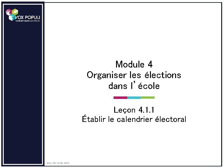 Module 4 Organiser les élections dans l’école Leçon 4. 1. 1 Établir le calendrier