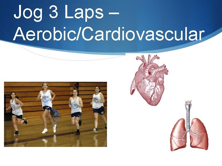 Jog 3 Laps – Aerobic/Cardiovascular 