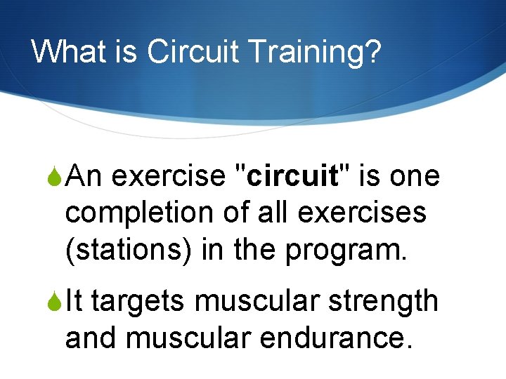 What is Circuit Training? SAn exercise "circuit" is one completion of all exercises (stations)