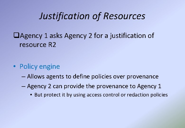 Justification of Resources q. Agency 1 asks Agency 2 for a justification of resource