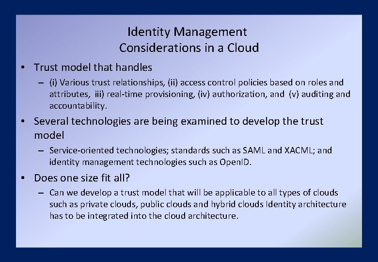 Identity Management Considerations in a Cloud • Trust model that handles – (i) Various