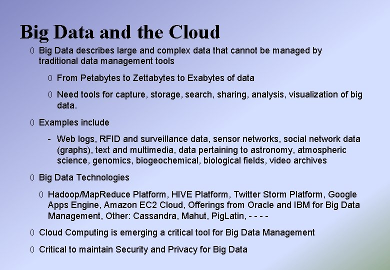 Big Data and the Cloud 0 Big Data describes large and complex data that