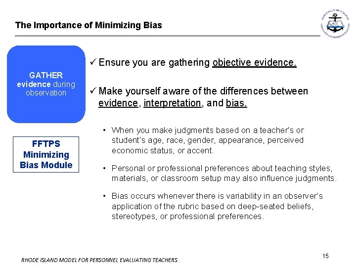 The Importance of Minimizing Bias ü Ensure you are gathering objective evidence. GATHER evidence