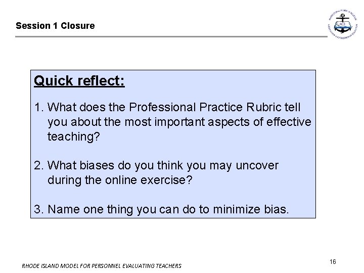 Session 1 Closure Quick reflect: 1. What does the Professional Practice Rubric tell you