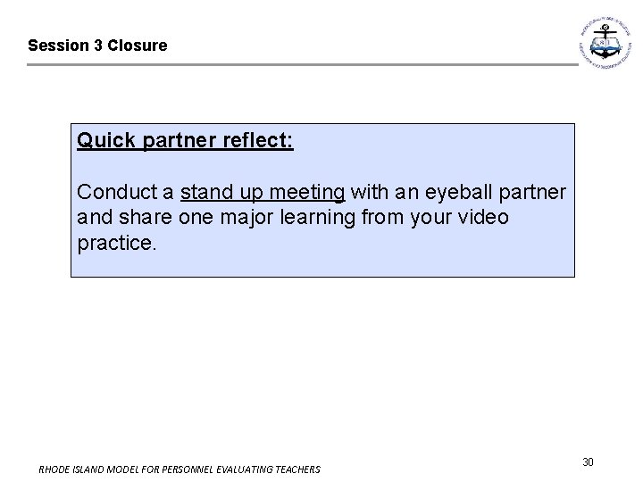 Session 3 Closure Quick partner reflect: Conduct a stand up meeting with an eyeball