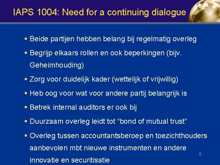 IAPS 1004: Need for a continuing dialogue § Beide partijen hebben belang bij regelmatig