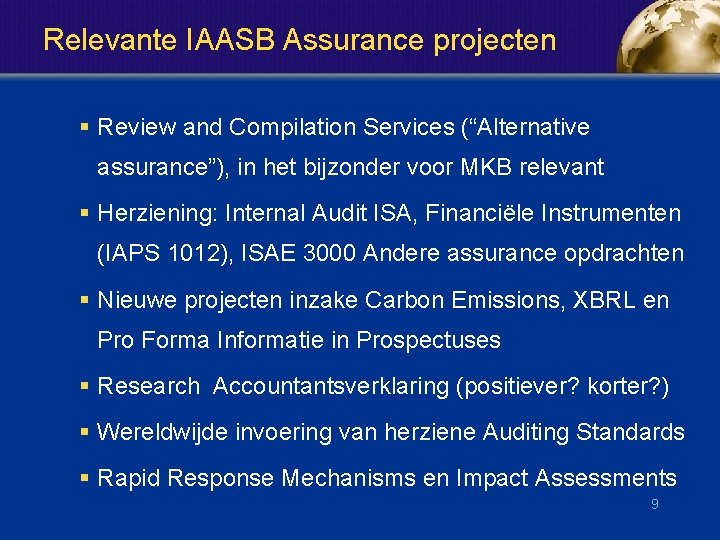 Relevante IAASB Assurance projecten § Review and Compilation Services (“Alternative assurance”), in het bijzonder