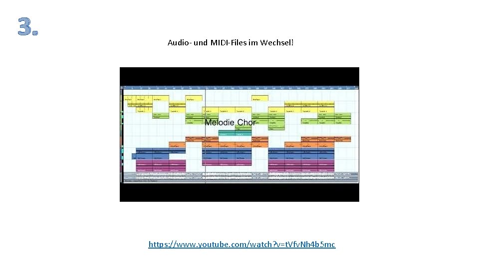 3. Audio- und MIDI-Files im Wechsel! https: //www. youtube. com/watch? v=t. Vfv. Nh 4