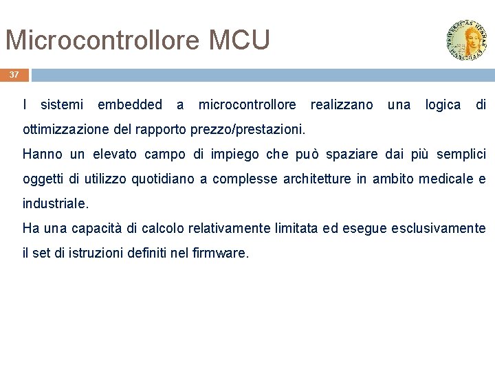 Microcontrollore MCU 37 I sistemi embedded a microcontrollore realizzano una logica di ottimizzazione del