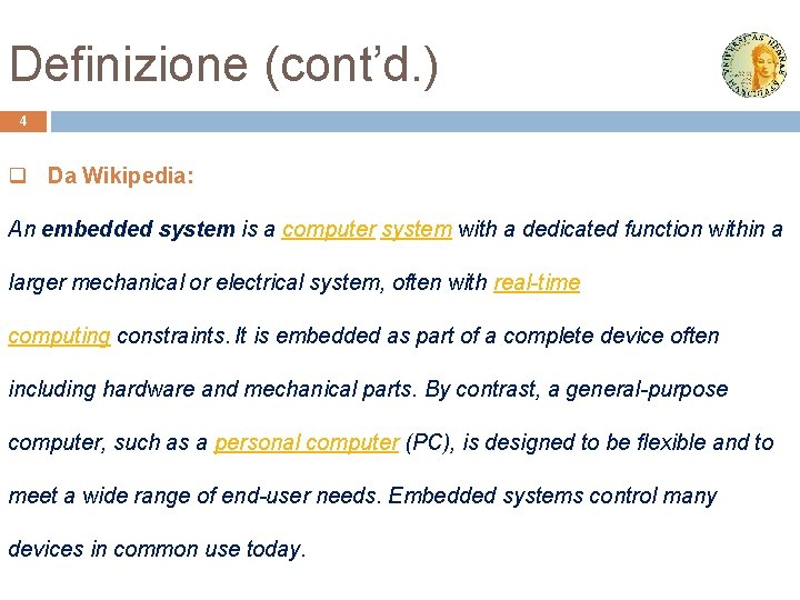 Definizione (cont’d. ) 4 q Da Wikipedia: An embedded system is a computer system