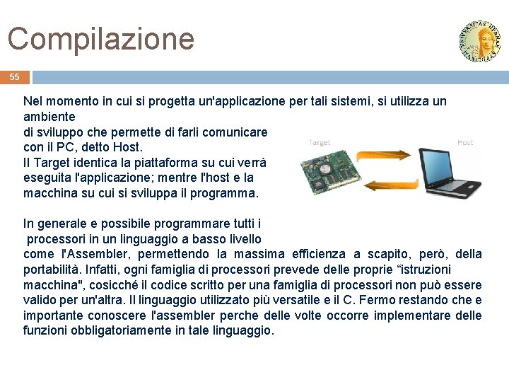 Compilazione 55 Nel momento in cui si progetta un'applicazione per tali sistemi, si utilizza