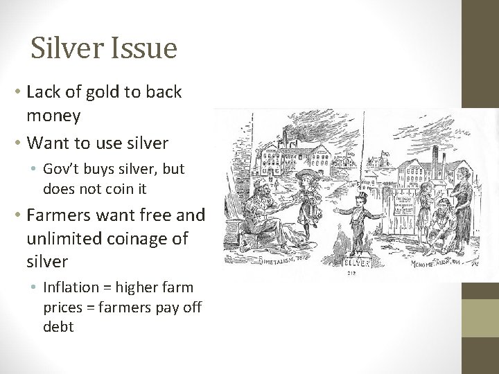 Silver Issue • Lack of gold to back money • Want to use silver