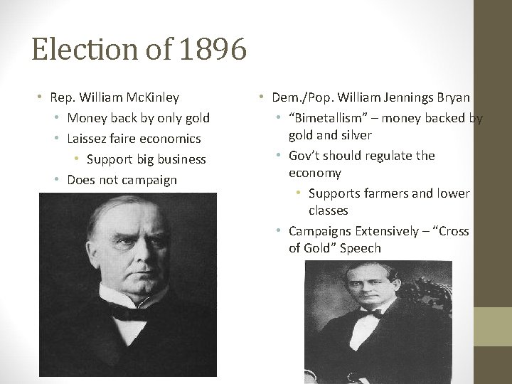 Election of 1896 • Rep. William Mc. Kinley • Money back by only gold