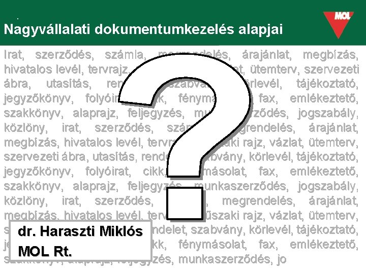 Nagyvállalati dokumentumkezelés alapjai Irat, szerződés, számla, megrendelés, árajánlat, megbízás, hivatalos levél, tervrajz, műszaki rajz,