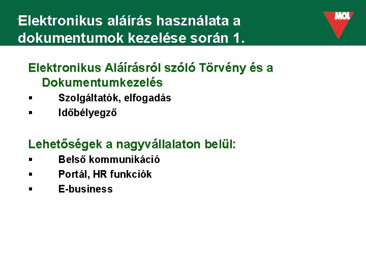 Elektronikus aláírás használata a dokumentumok kezelése során 1. Elektronikus Aláírásról szóló Törvény és a