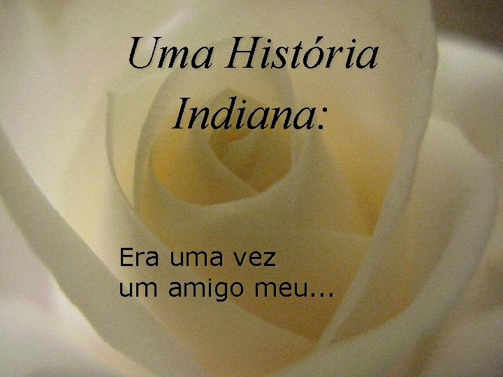 Uma História Indiana: Era uma vez um amigo meu. . . 