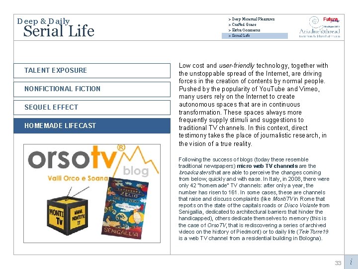 Deep & Daily Serial Life TALENT EXPOSURE NONFICTIONAL FICTION SEQUEL EFFECT HOMEMADE LIFECAST >