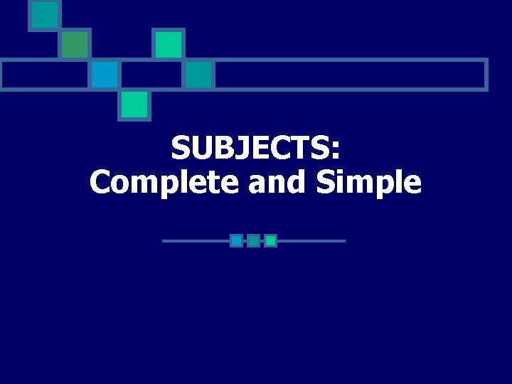 SUBJECTS: Complete and Simple 