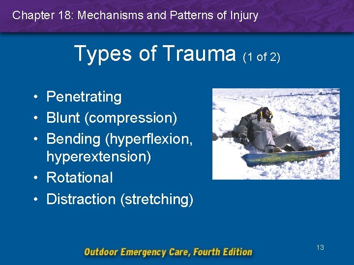Chapter 18: Mechanisms and Patterns of Injury Types of Trauma (1 of 2) •