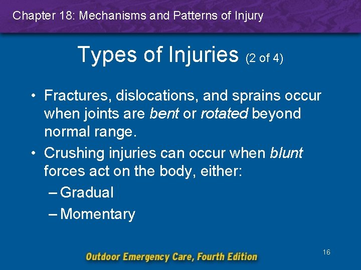 Chapter 18: Mechanisms and Patterns of Injury Types of Injuries (2 of 4) •