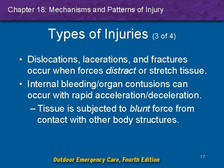 Chapter 18: Mechanisms and Patterns of Injury Types of Injuries (3 of 4) •