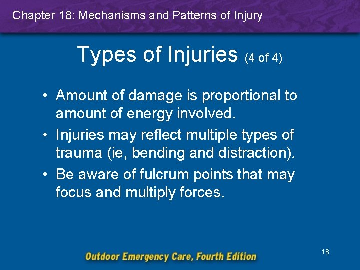 Chapter 18: Mechanisms and Patterns of Injury Types of Injuries (4 of 4) •