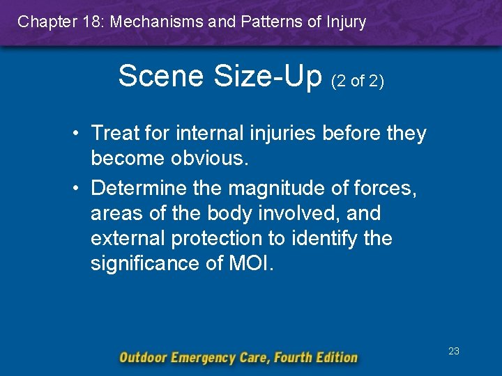 Chapter 18: Mechanisms and Patterns of Injury Scene Size-Up (2 of 2) • Treat